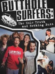 Butthole Surfers: The Hole Truth and Nothing Butt